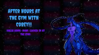 After Hours at the Gym with Corey!!!! (Kaiju ASMR) (M4M) (Locked inwards a gym for the Night)