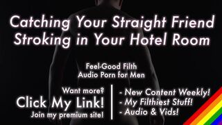 Catching Your Hetero Greatest Buddy Stroking off in Your Motel Guest room [Glamour Audio for Guys]