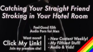 Catching Your Hetero Greatest Buddy Stroking off in Your Motel Guest room [Glamour Audio for Guys]