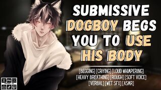 Obedient DogBoy Prays You To Use Him  Masculine Screaming Audio